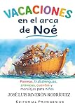 Vacaciones en el arca de Noé: Poemas, trabalenguas, crónicas,...