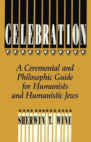 Celebration: A Ceremonial and Philosophical Guide for Humanists and Humanistic Jews