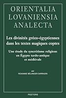 Les Divinites Greco-Egyptiennes Dans Les Textes Magiques Coptes: Une Etude Du Syncretisme Religieux En Egypte Tardo-Antique Et Medievale 9042948701 Book Cover