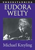 Understanding Euroda Welty (Understanding Contemporary American Literature)