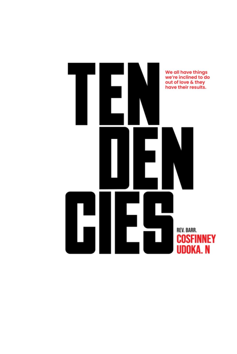 Tendencies: We all have things we're inclined to do out of love & they have their results