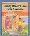 Daddy Doesn't Live Here Anymore : A Book About Divorce