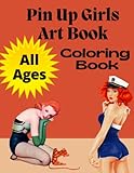 Pin Up Girls Art Book Coloring Book: Adults and Kids Coloring Book - 102 Pages Vintage Pop Art Designs - for Stress Relief, Relaxation, Fun and Practice