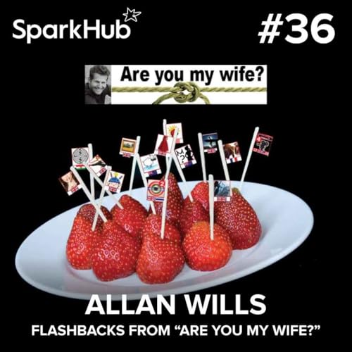 『Ep#36 - Flashbacks from Are You My Wife? (Allan Wills)』のカバーアート