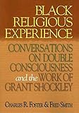 Black Religious Experience: Conversations on Double Consciousness and the Work of Grant Shockley