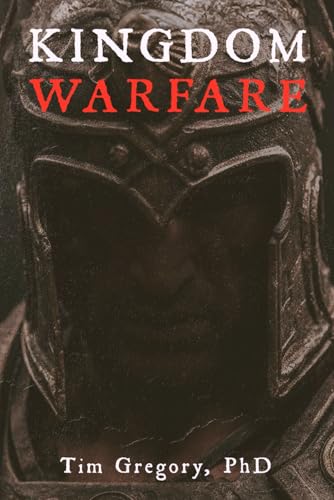 Kingdom Warfare: An Unveiled Look Into The Spiritual Realm