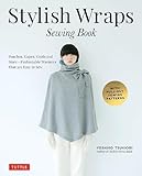 Stylish Wraps Sewing Book: Ponchos, Capes, Coats and More - Fashionable Warmers that are Easy to Sew