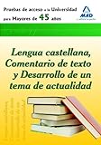  Prueba De Acceso A La Universidad Para Mayores De 45 Años. Lengua Castellana, Comentario De Texto Y Desarrollo De Un Tema De Actualidad.