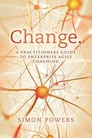 Change.: A practitioner's guide to Enterprise Agile Coaching 1739580907 Book Cover