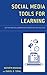 Social Media Tools for Learning: Activating Collaboration Strategies for Success (Concordia University Chicago Leadership: An Educational Series from Rowman & Littlefield Education)