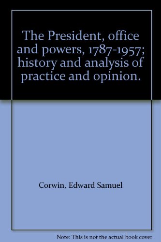 The President, office and powers, 1787-1957; hi... B002FCUT3Y Book Cover