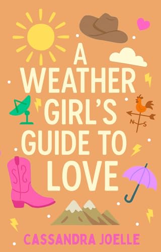A Weather Girl's Guide to Love: A Thunderously Sweet Christian Romcom