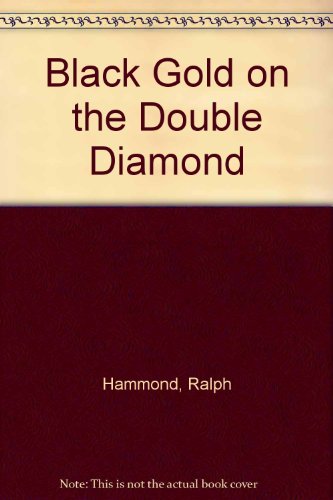 Black Gold on the Double Diamond (As: Ralph Hammond)