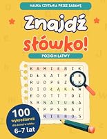 Znajdz slówko!: 100 wykreslanek dla dzieci w wieku 6-7 lat - Poziom latwy (Polish Edition) 8398144106 Book Cover