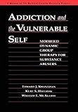 Addiction and the Vulnerable Self: Modified Dynamic Group Therapy for Substance Abusers (The Guilford Substance Abuse Series)