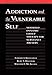 Addiction and the Vulnerable Self: Modified Dynamic Group Therapy for Substance Abusers (The Guilford Substance Abuse Series)
