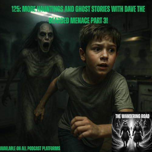 『125: More Hauntings and Ghost Stories with Dave The Bearded Menace Part 3!』のカバーアート