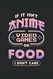  If It Isnt Anime Video Games or Food I Dont Care: Formato de líneas de cuaderno A5 (6x9)  120 páginas Si no es de anime . Merch anime, cosas de ... cuaderno Diario  Journal  StringBook Bloc