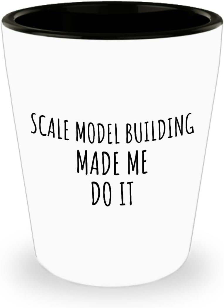 Funny Scale Model Building Shot Glass Made Me Do It Gift Idea For Hobby Lover Present Quote Fan Gag Fanatic Joke 1.5 Oz Shotglass