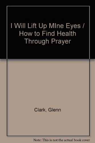 I Will Lift Up MIne Eyes / How to Find Health T... B000P7GBW4 Book Cover
