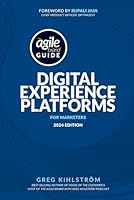 The Agile Brand Guide: Digital Experience Platforms: 2024 Edition B0DCJ7TRFP Book Cover