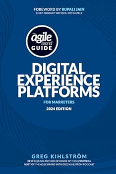 Paperback The Agile Brand Guide: Digital Experience Platforms: 2024 Edition Book
