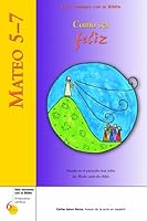 Mateo 5-7: Como ser feliz (Seis semanas con la Biblia) (Spanish Edition) 0829422056 Book Cover