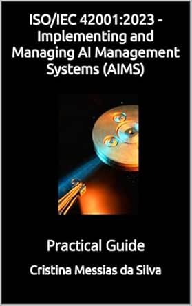 ISO/IEC 42001:2023 - Implementing and Managing AI Management Systems ...