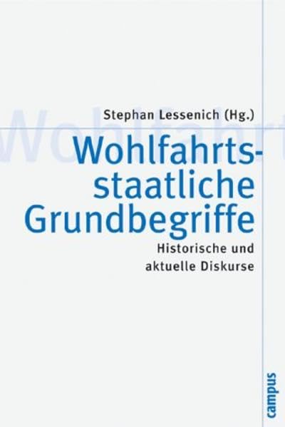 Wohlfahrtsstaatliche Grundbegriffe: Historische und aktuelle Diskurse (Theorie und Gesellschaft, 52)
