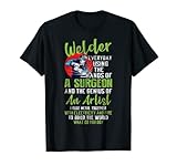Hands Of A Surgeon Welder Funny Welding Men Women T-Shirt