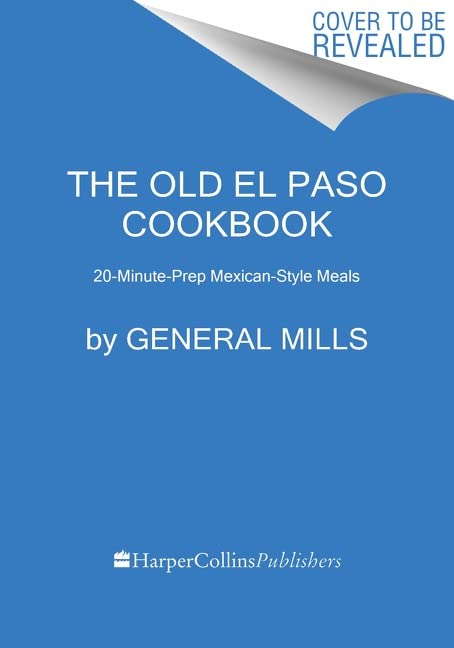 Old El Paso Cookbook: 20-Minute-Prep Mexican-Style Meals