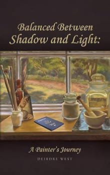 Paperback Balanced Between Shadow and Light: A Painter's Journey Book