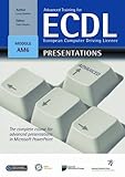  Advanced Training for ECDL - Presentations: The Complete Course for Advanced Presentations in Microsoft Powerpoint