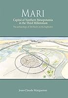 Mari: Capital of Northern Mesopotamia in the Third Millennium. the Archaeology of Tell Hariri on the Euphrates 1782977317 Book Cover