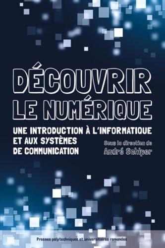 livre Découvrir le numérique: Une introduction à l'informatique et aux systèmes de communication.