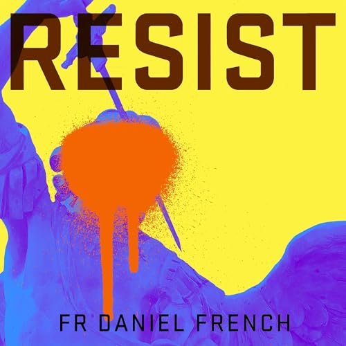 Resist Audiolivro Por Fr Daniel French capa