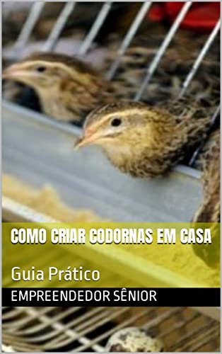 Como Criar Codornas em Casa: Guia Prático (Como Fazer)
