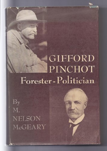 Gifford Pinchot: Forester-Politician 069104516X Book Cover