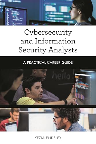 Cybersecurity and Information Security Analysts: A Practical Career Guide view 2