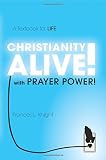 Christianity Alive! with Prayer Power!