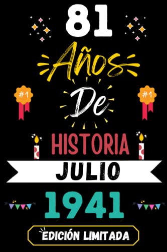 CUADERNO, 81 AÑOS DE HISTORIA JULIO 1941 EDICIÓN LIMITADA: Regalo de 81 cumpleaños para mujeres y hombres, ideas de 81 cumpleaños... un cumpleaños... ... regalo de 81 cumpleaños para él/ella.