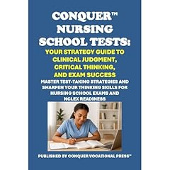 Conquer Nursing School Tests: Your Strategy Guide to Clinical Judgment, Critical Thinking, and Exam Success Audiobook By Philip Martin McCaulay cover art