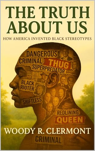 The Truth About Us: How America Invented Black Stereotypes