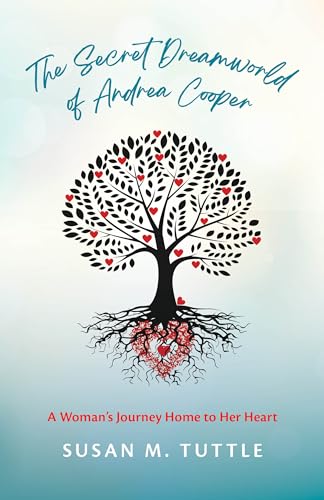 The Secret Dreamworld of Andrea Cooper: A Woman's Journey Home to Her Heart