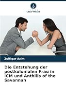 Die Entstehung der postkolonialen Frau in ICM und Anthills of the Savannah 6205372525 Book Cover