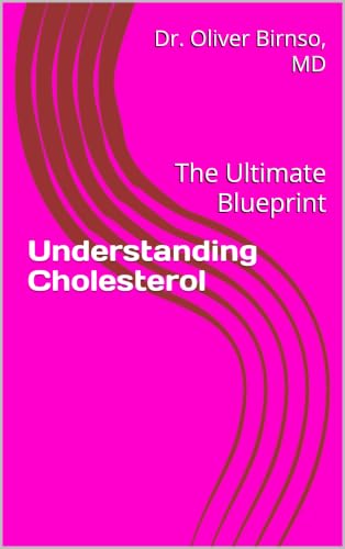 Understanding Cholesterol: The Ultimate Blueprint
