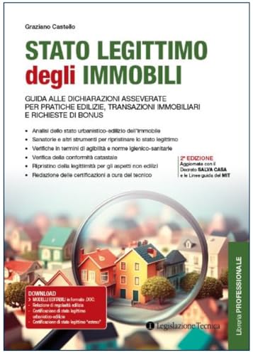 Stato legittimo degli immobili. Guida alle dichiarazioni asseverate per pratiche edilizie, transazioni immobiliari e richieste di bonus