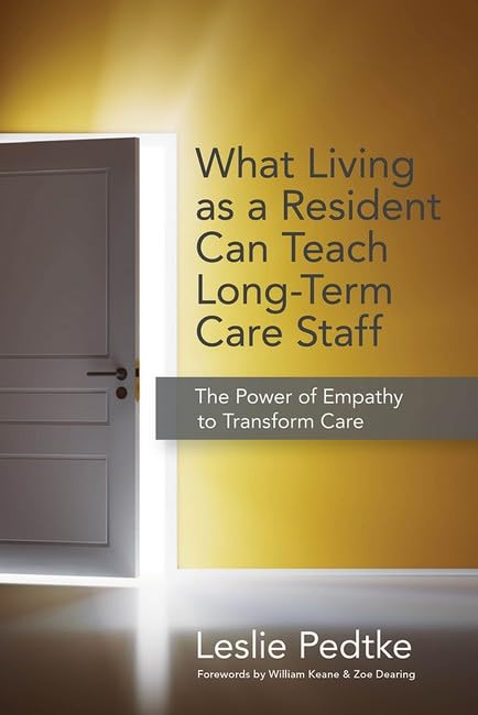 What Living as Resident Can Teach Long-Term Care Staff: The Power of Empathy to Transform Care