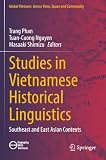 Studies in Vietnamese Historical Linguistics: Southeast and East Asian Contexts (Global Vietnam: Across Time, Space and Community)