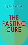 THE FASTING CURE: The Easiest and Cheapest Method to Get Super Fit